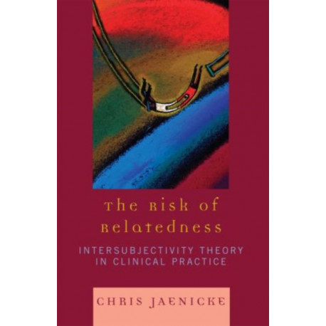 The Risk of Relatedness: Intersubjectivity Theory in Clinical Practice