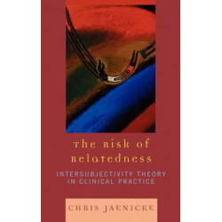 The Risk of Relatedness: Intersubjectivity Theory in Clinical Practice