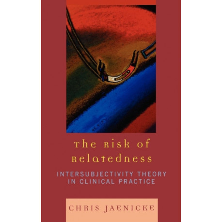 The Risk of Relatedness: Intersubjectivity Theory in Clinical Practice