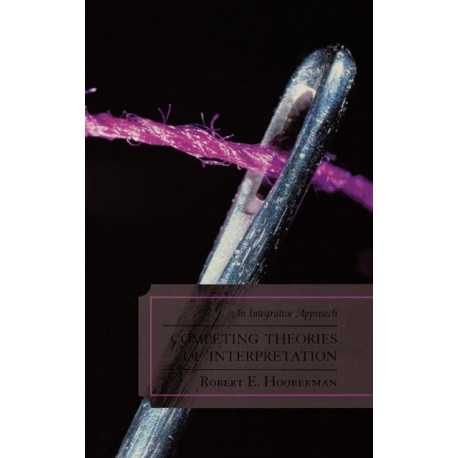 Competing Theories of Interpretation: An Integrative Approach