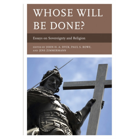 Whose Will Be Done?: Essays on Sovereignty and Religion