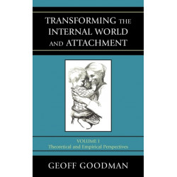 Transforming the Internal World and Attachment: Theoretical and Empirical Perspectives, Volume 1