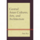 Central Asian Cultures, Arts, and Architecture