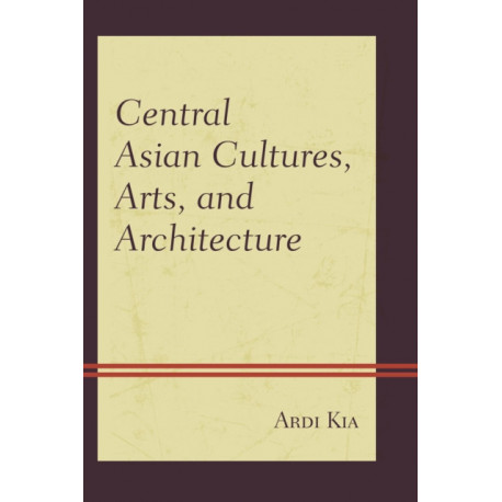 Central Asian Cultures, Arts, and Architecture