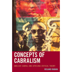 Concepts of Cabralism: Amilcar Cabral and Africana Critical Theory