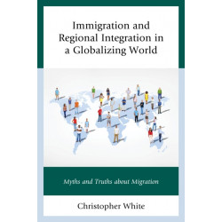 Immigration and Regional Integration in a Globalizing World: Myths and Truths about Migration