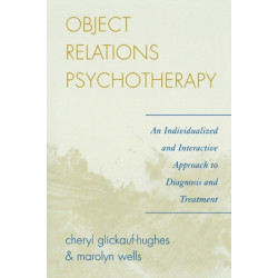 Object Relations Psychotherapy: An Individualized and Interactive Approach to Diagnosis and Treatment