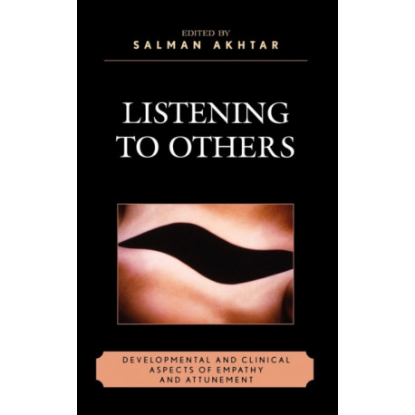Listening to Others: Developmental and Clinical Aspects of Empathy and Attunement