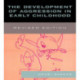 The Development of Aggression in Early Childhood