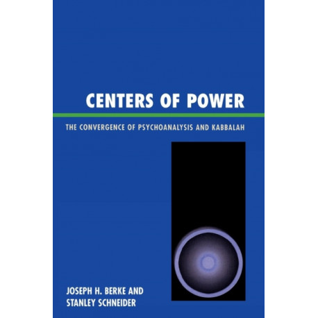 Centers of Power: The Convergence of Psychoanalysis and Kabbalah