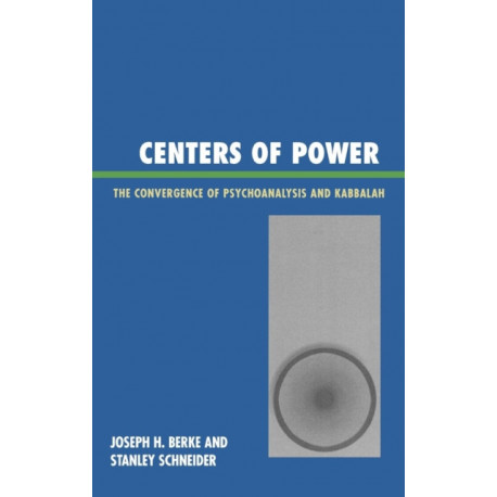 Centers of Power: The Convergence of Psychoanalysis and Kabbalah