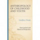 Anthropology of Childhood and Youth: International and Historical Perspectives