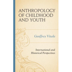 Anthropology of Childhood and Youth: International and Historical Perspectives