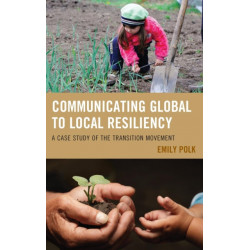 Communicating Global to Local Resiliency: A Case Study of the Transition Movement
