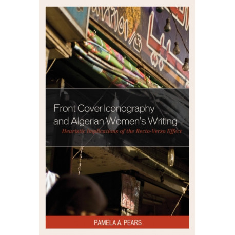 Front Cover Iconography and Algerian Women’s Writing: Heuristic Implications of the Recto-Verso Effect