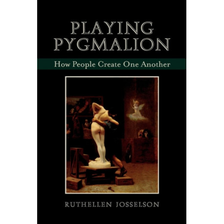 Playing Pygmalion: How People Create One Another