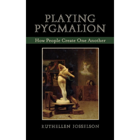 Playing Pygmalion: How People Create One Another