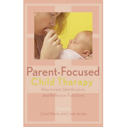 Parent-Focused Child Therapy: Attachment, Identification, and Reflective Function