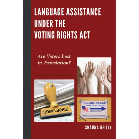 Language Assistance under the Voting Rights Act: Are Voters Lost in Translation?