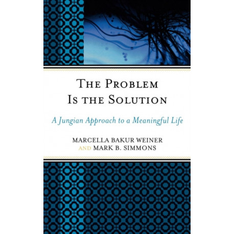 The Problem Is the Solution: A Jungian Approach to a Meaningful Life