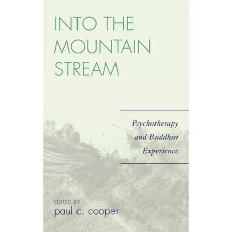 Into the Mountain Stream: Psychotherapy and Buddhist Experience