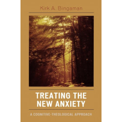Treating the New Anxiety: A Cognitive-Theological Approach