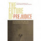 The Future of Prejudice: Psychoanalysis and the Prevention of Prejudice