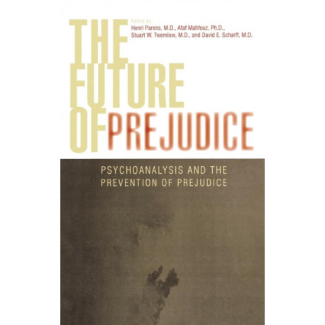 The Future of Prejudice: Psychoanalysis and the Prevention of Prejudice