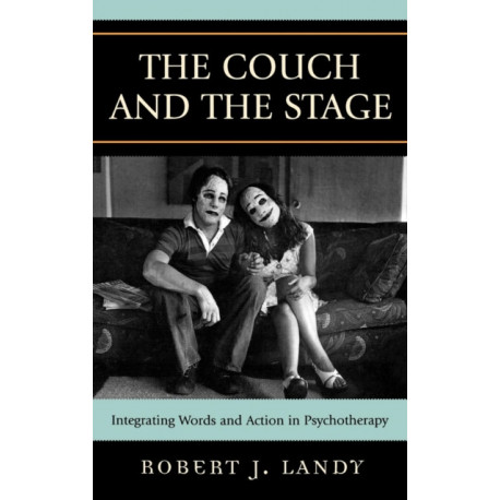 The Couch and the Stage: Integrating Words and Action in Psychotherapy