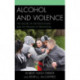 Alcohol and Violence: The Nature of the Relationship and the Promise of Prevention