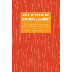 Social Networking and Impression Management: Self-Presentation in the Digital Age