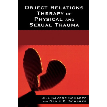 Object Relations Therapy of Physical and Sexual Trauma