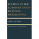 Politics of the European Union in Bosnia-Herzegovina: Between Conflict and Democracy
