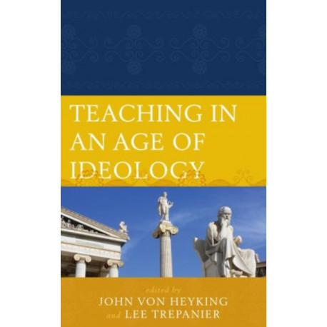 Teaching in an Age of Ideology