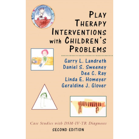 Play Therapy Interventions with Children's Problems: Case Studies with DSM-IV-TR Diagnoses