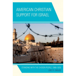American Christian Support for Israel: Standing with the Chosen People, 1948–1975