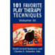 101 Favorite Play Therapy Techniques: Volume 3