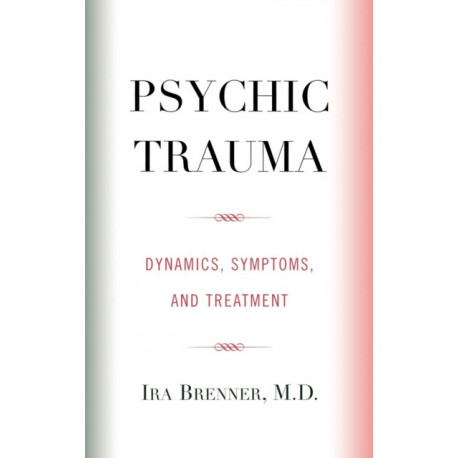 Psychic Trauma: Dynamics, Symptoms, and Treatment