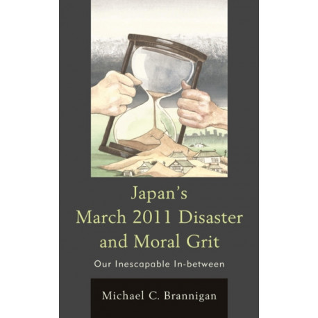 Japan's March 2011 Disaster and Moral Grit: Our Inescapable In-between