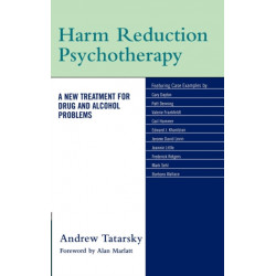 Harm Reduction Psychotherapy: A New Treatment for Drug and Alcohol Problems