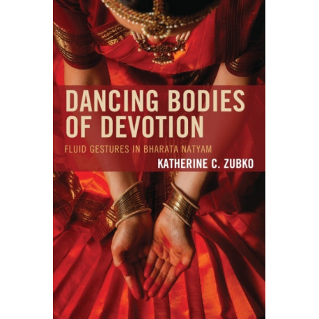 Dancing Bodies of Devotion: Fluid Gestures in Bharata Natyam