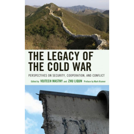 The Legacy of the Cold War: Perspectives on Security, Cooperation, and Conflict