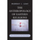 The Anthropology of Eastern Religions: Ideas, Organizations, and Constituencies