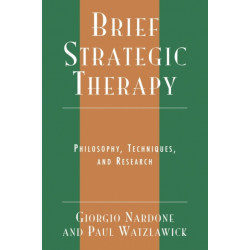 Brief Strategic Therapy: Philosophy, Techniques, and Research