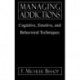Managing Addictions: Cognitive, Emotive, and Behavioral Techniques