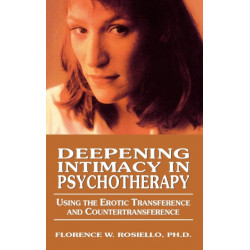 Deepening Intimacy in Psychotherapy: Using the Erotic Transference and Countertransference