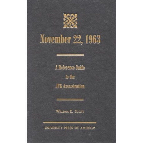 November 22, 1963: A Reference Guide to the JFK Assassination