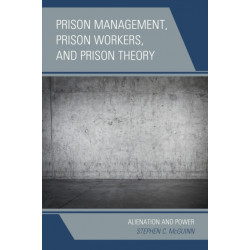 Prison Management, Prison Workers, and Prison Theory: Alienation and Power