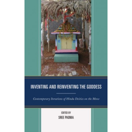 Inventing and Reinventing the Goddess: Contemporary Iterations of Hindu Deities on the Move