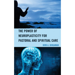 The Power of Neuroplasticity for Pastoral and Spiritual Care
